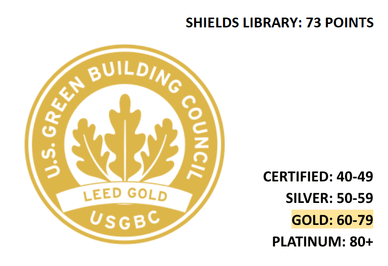 LEED Gold seal and Shields Library score: 73 points