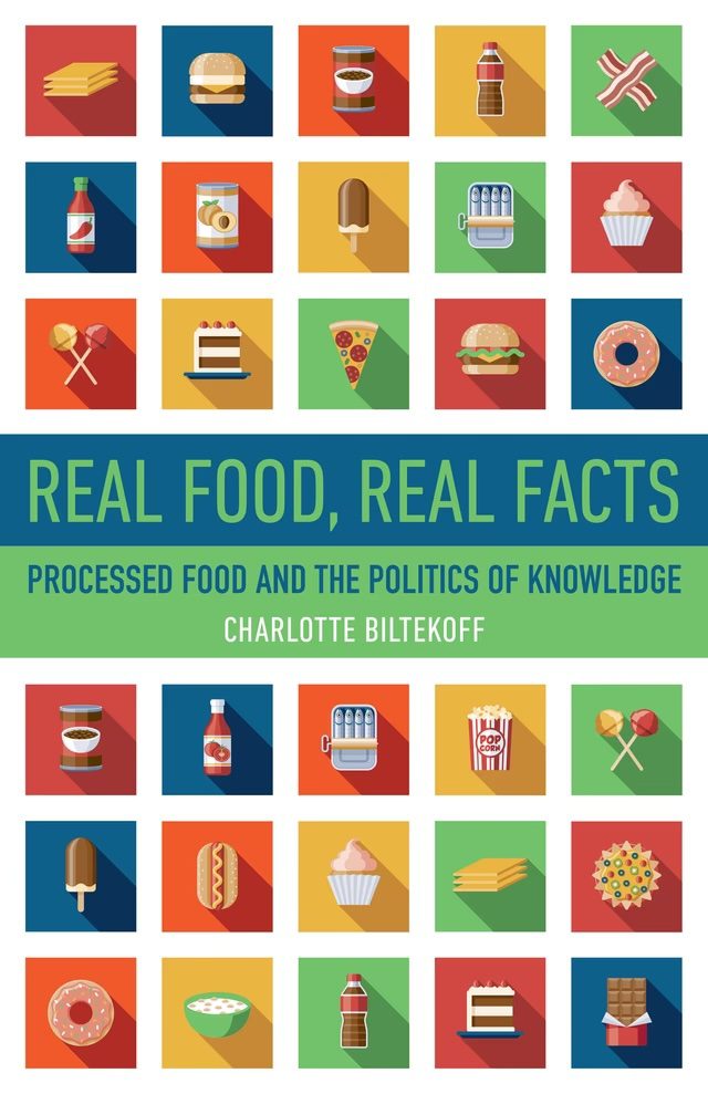 Book cover of Real Food, Real Facts: Processed Food and the Politics of Knowledge