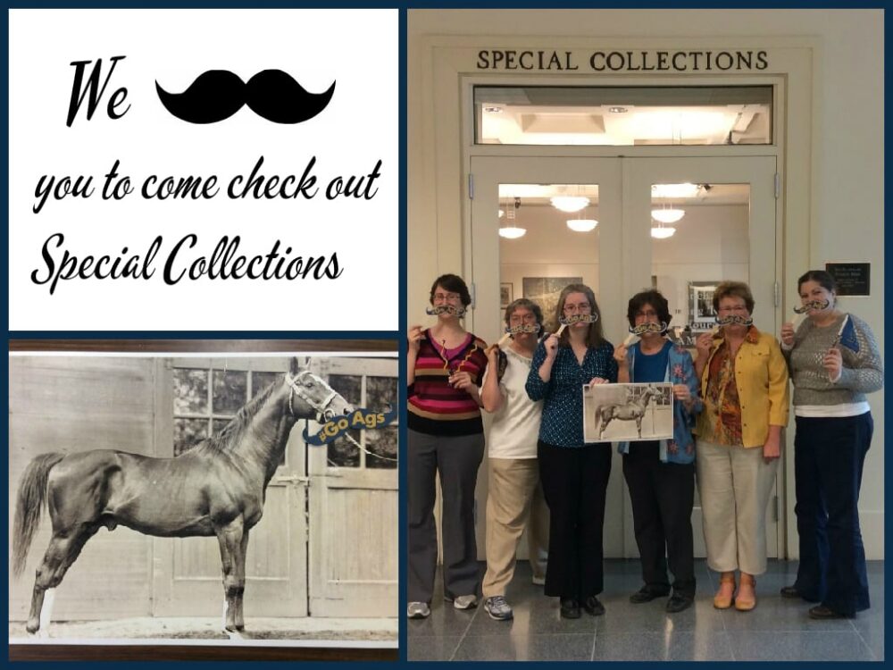 Collage of Special Collection staff with paper mustaches, a photo of Gunrock the horse, and text that reads We [mustache] you to come check out Special Collections.