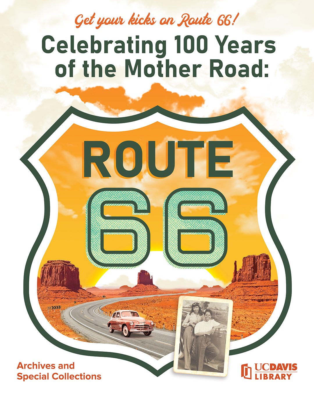 Poster with text ‘Get your kicks on Route 66! Celebrating 100 Years of the Mother Road: Route 66,’ featuring a desert scene, vintage car, and archival photo.